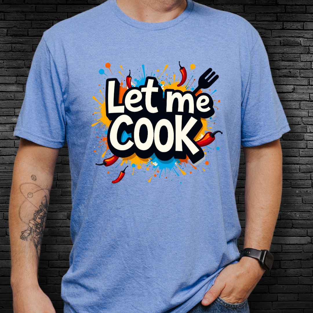Let Me Cook T-Shirt