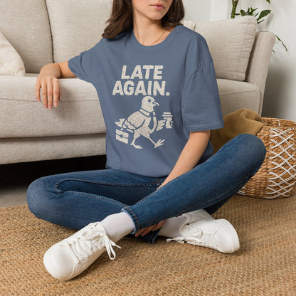 Late Again T-Shirt