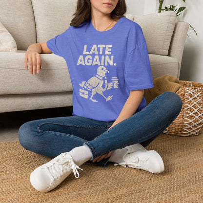 Late Again T-Shirt