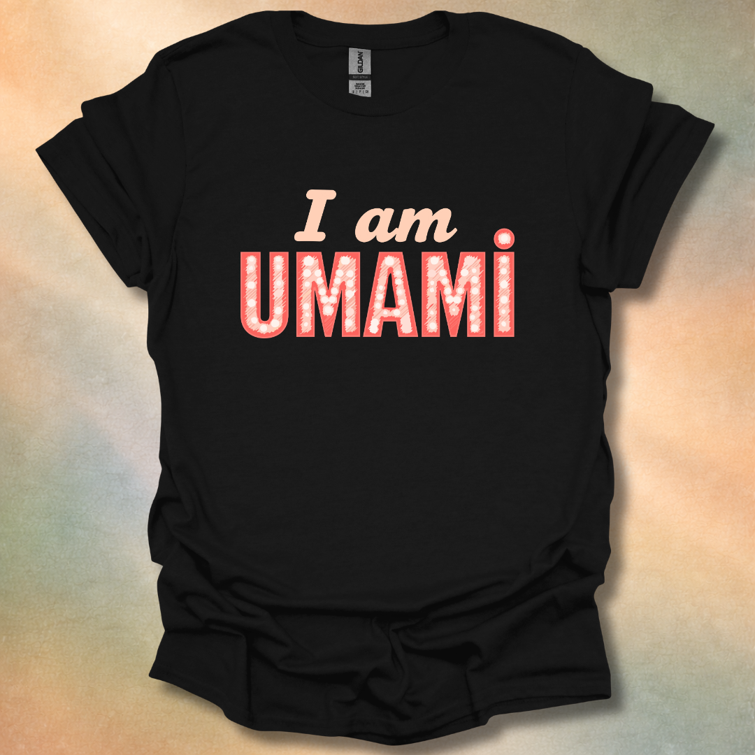 I Am Umami T-Shirt