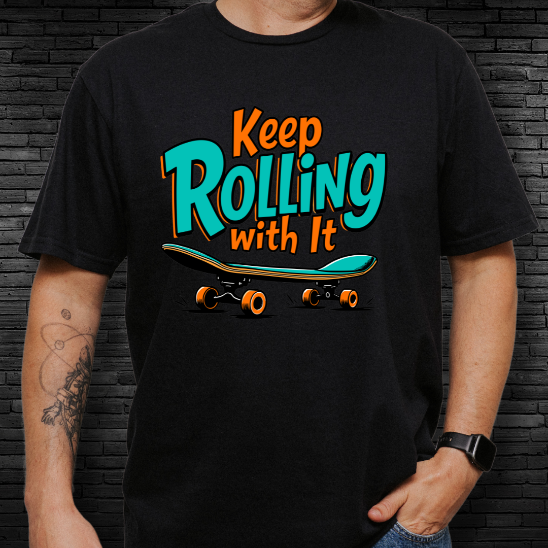 Keep Rolling With It T-Shirt