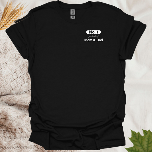 Funny No 1 Product of Mom & Dad T-Shirt