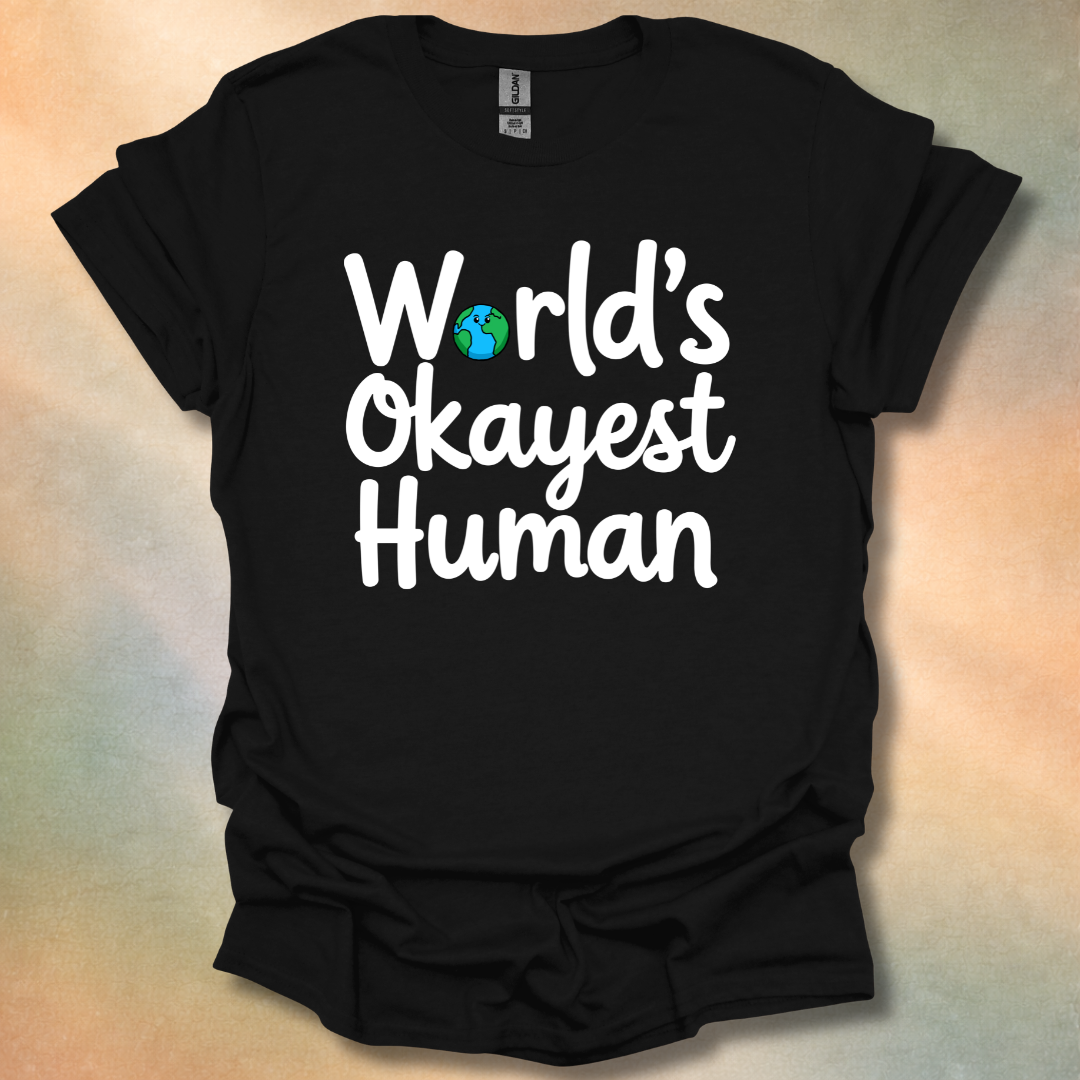 World's Okayest Human T-Shirt
