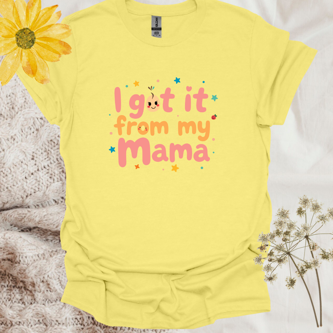 Bonding Daughter I Got It From My Mama T-Shirt
