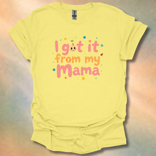 Bonding Daughter I Got It From My Mama T-Shirt