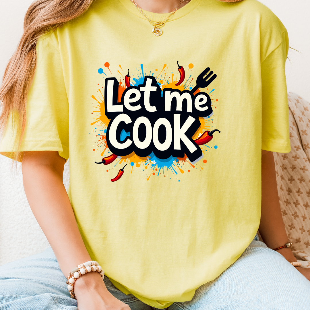 Let Me Cook T-Shirt