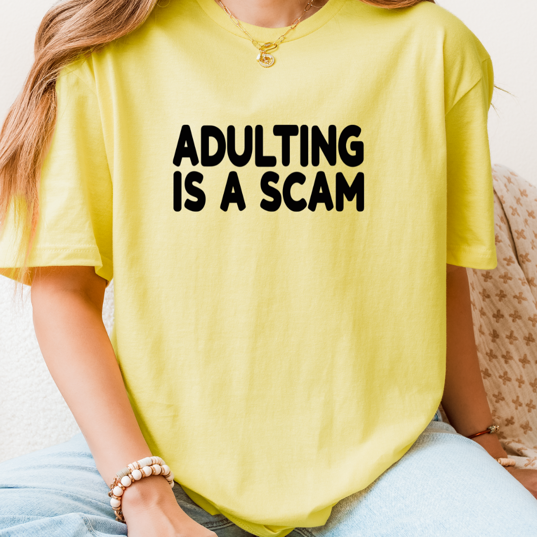 Adulting Is A Scam T-Shirt