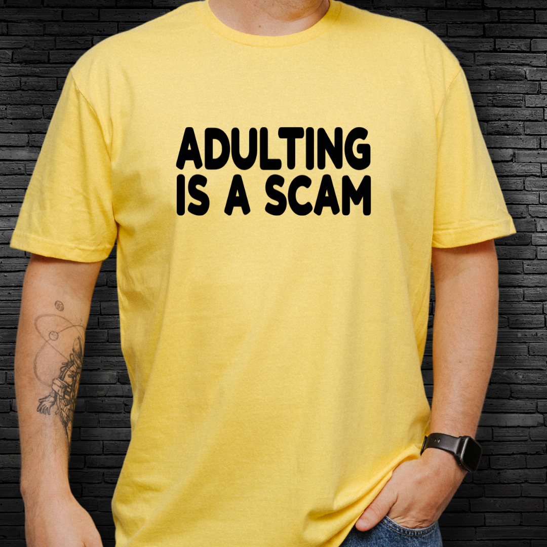 Adulting Is A Scam T-Shirt