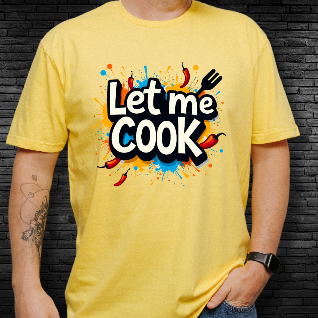 Let Me Cook T-Shirt