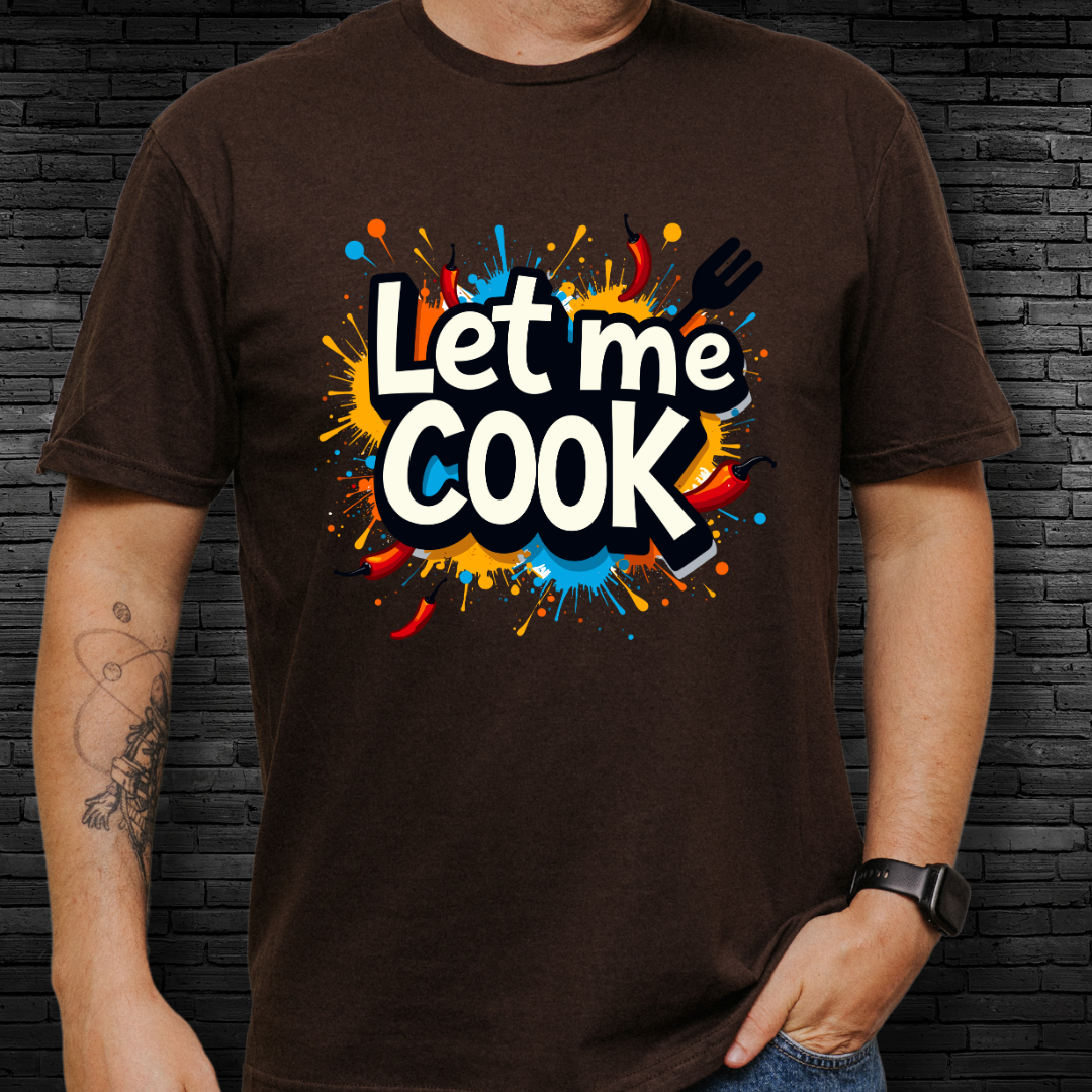 Let Me Cook T-Shirt