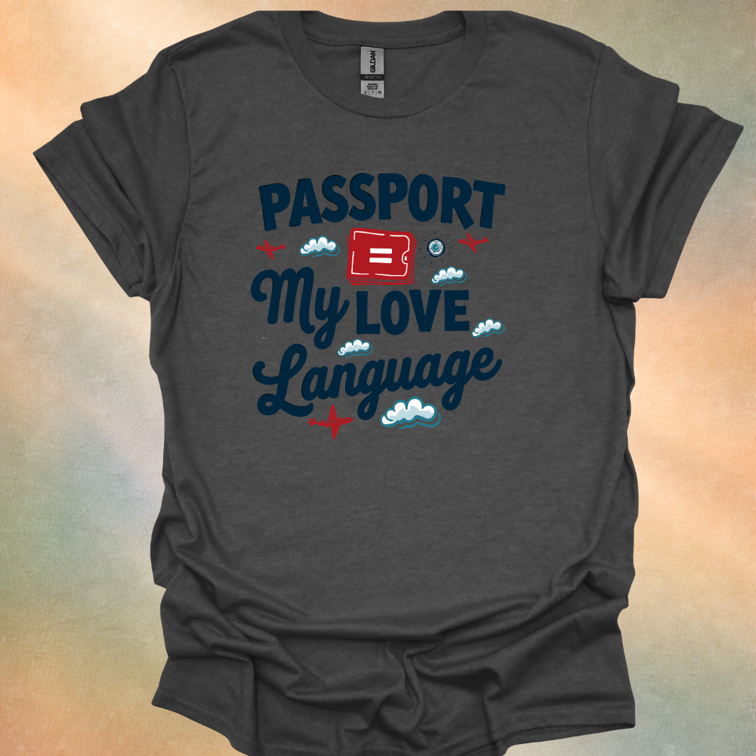 Funny Passport Equals My Love Language T-Shirt