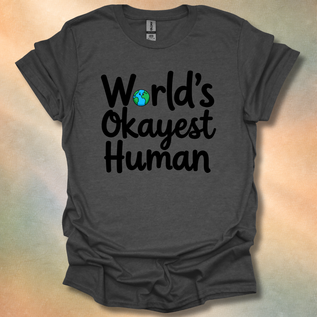 World's Okayest Human T-Shirt