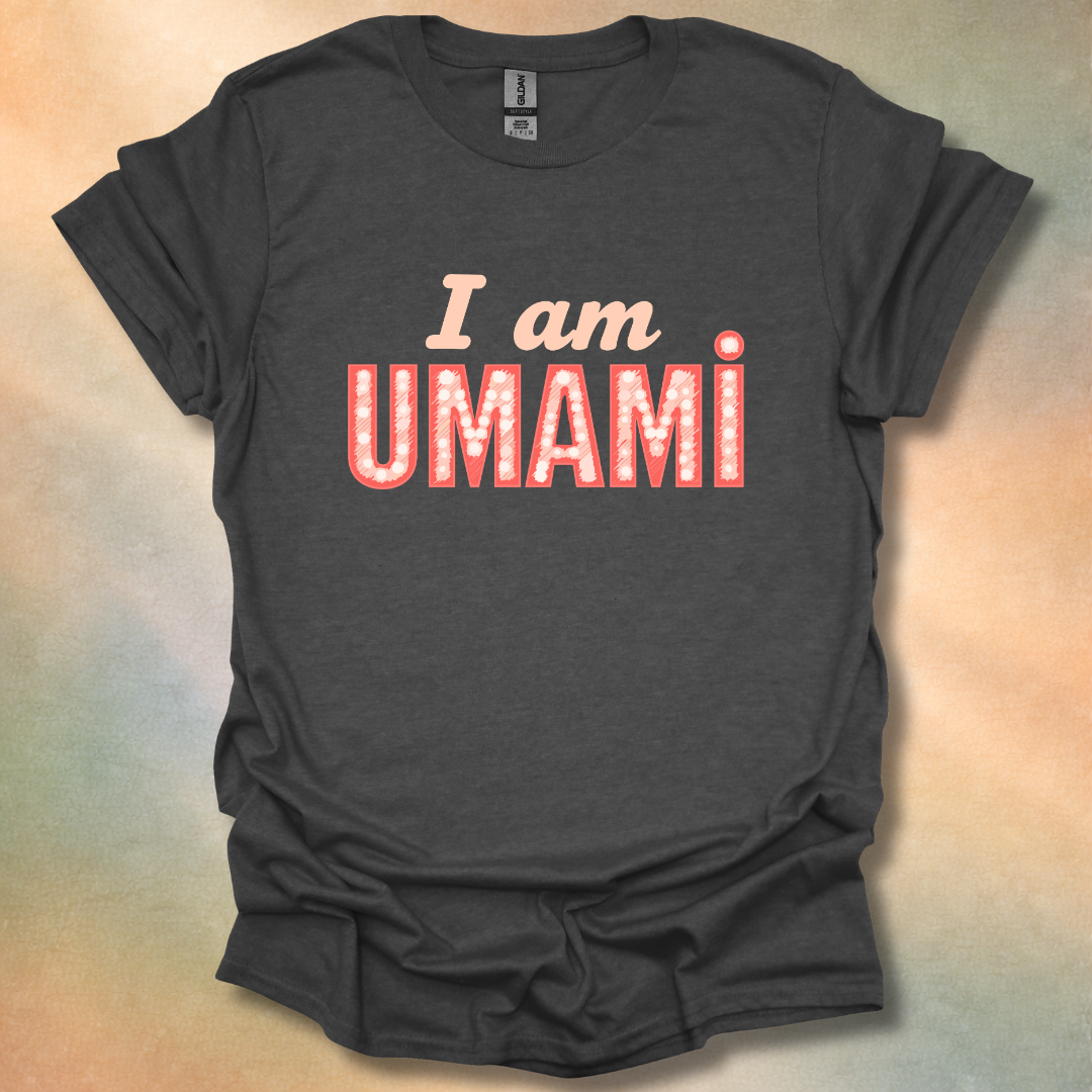 I Am Umami T-Shirt