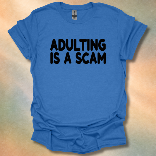 Adulting Is A Scam T-Shirt