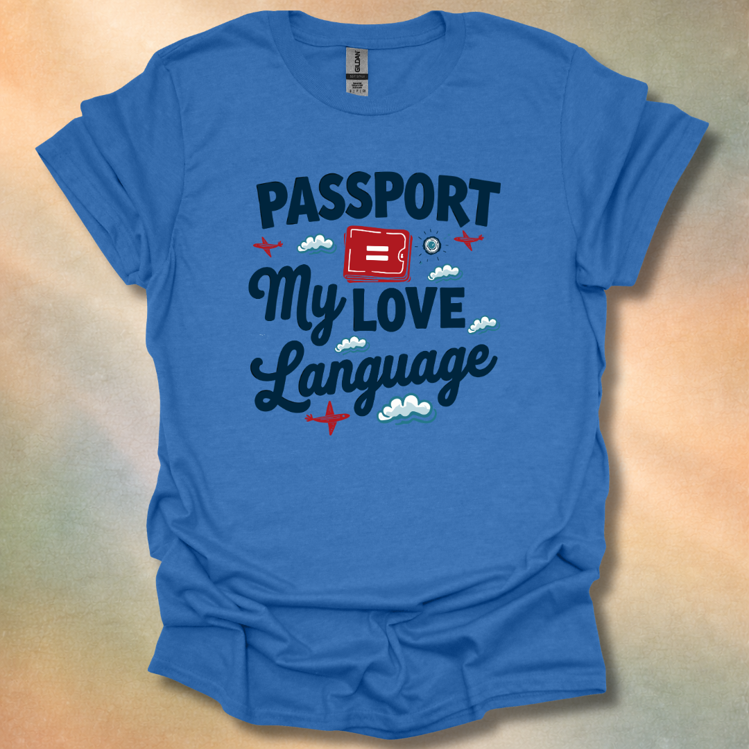 Funny Passport Equals My Love Language T-Shirt