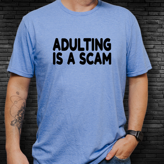 Adulting Is A Scam T-Shirt