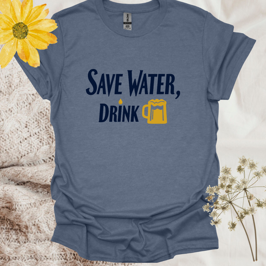 Funny Save Water, Drink Beer T-Shirt