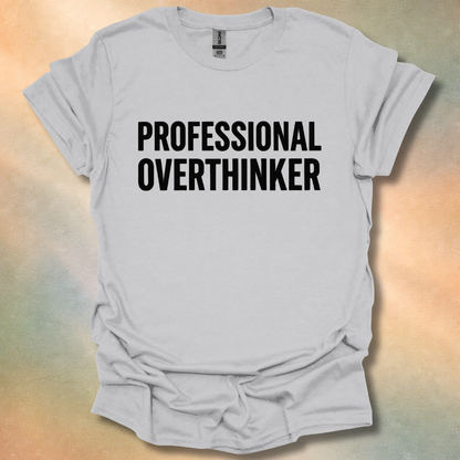 Professional Overthinker T-Shirt