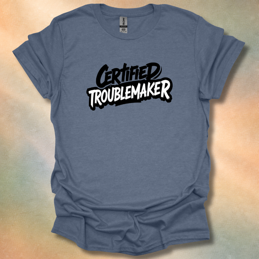 Hilarious Funny Certified Troublemaker T-Shirt