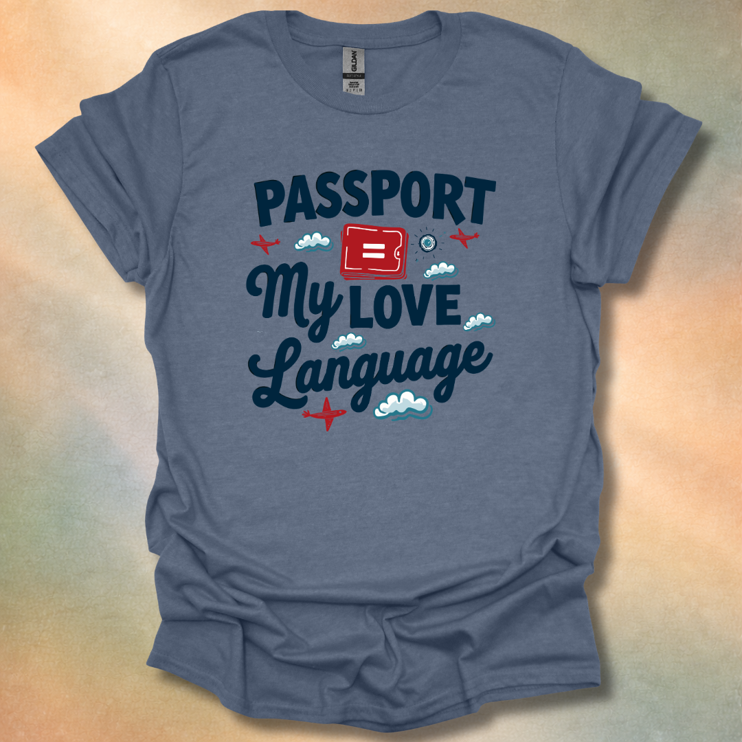 Funny Passport Equals My Love Language T-Shirt