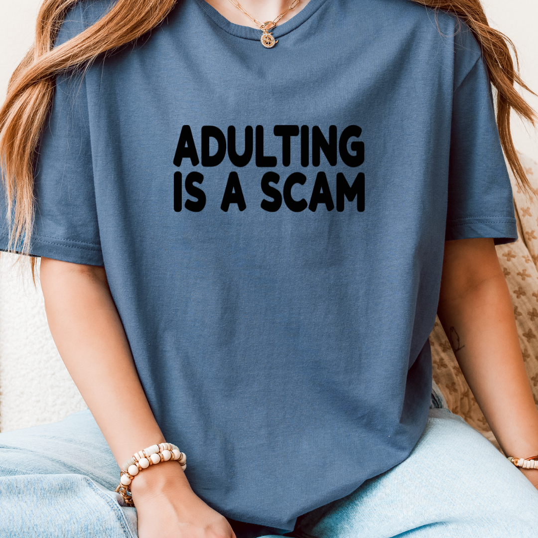 Adulting Is A Scam T-Shirt