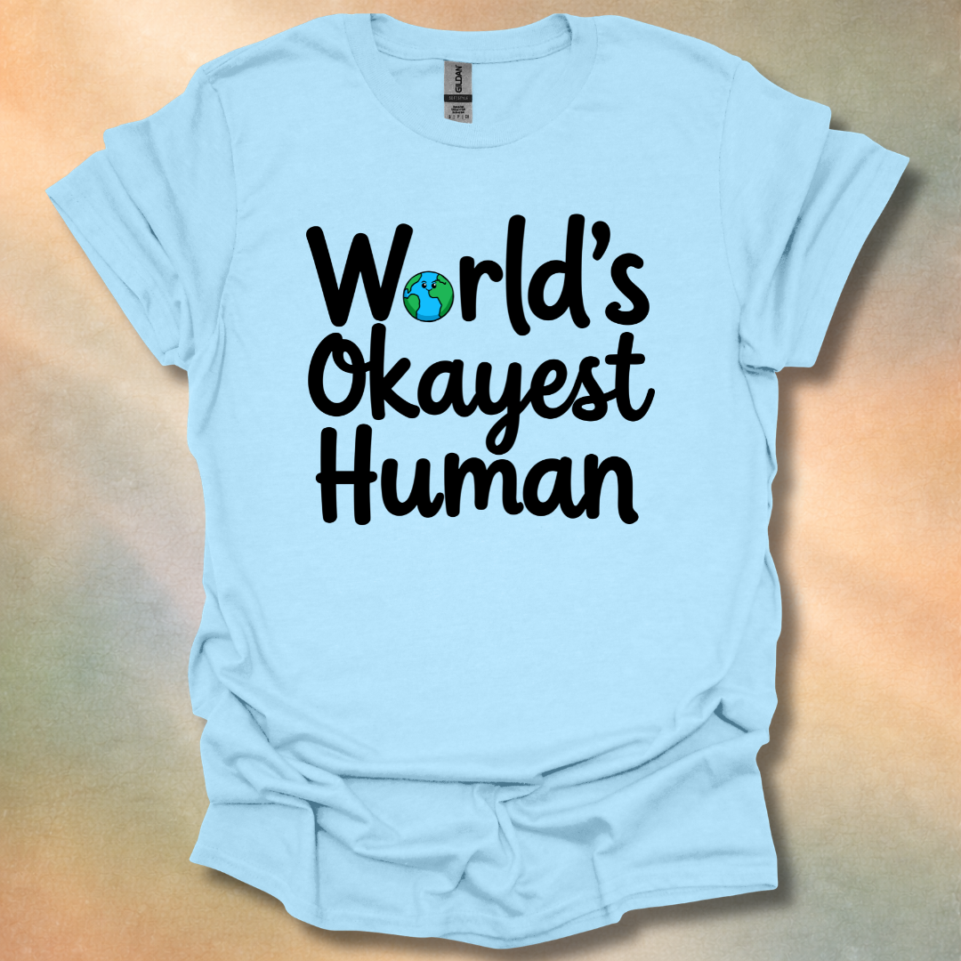 World's Okayest Human T-Shirt