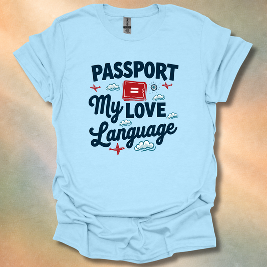 Funny Passport Equals My Love Language T-Shirt