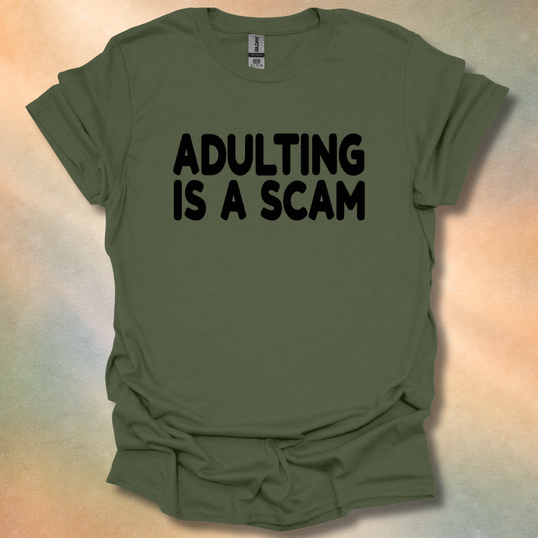 Adulting Is A Scam T-Shirt