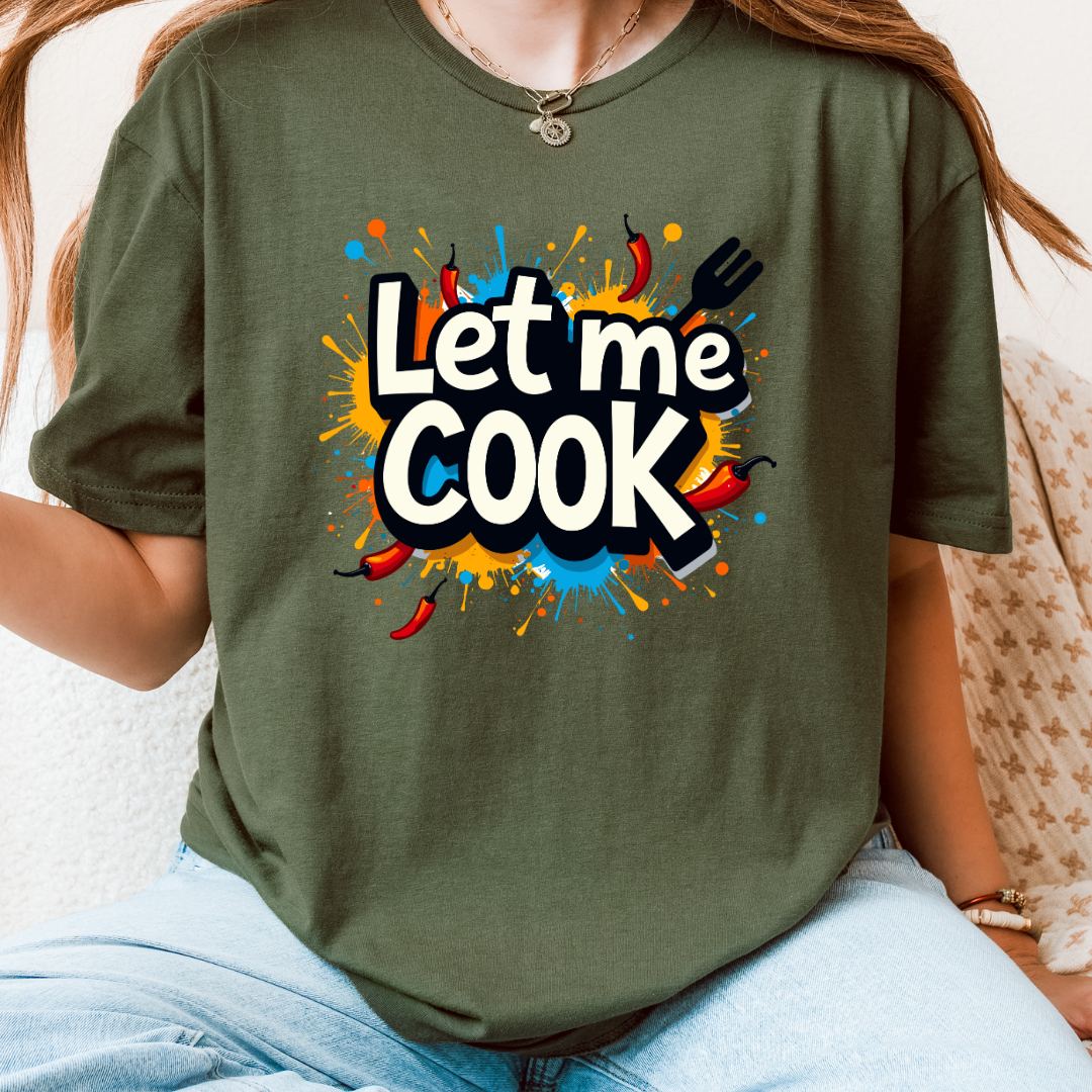 Let Me Cook T-Shirt