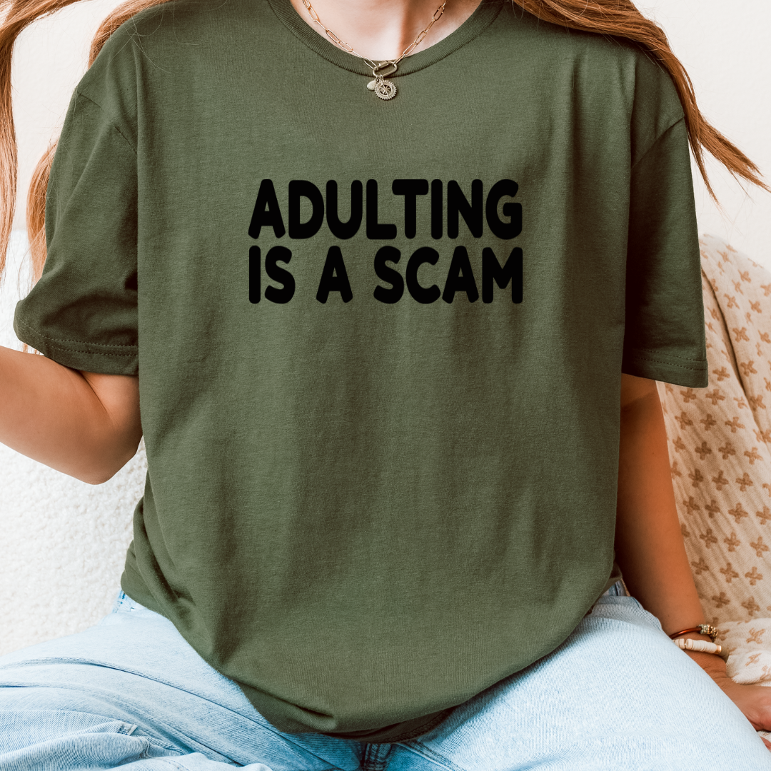 Adulting Is A Scam T-Shirt