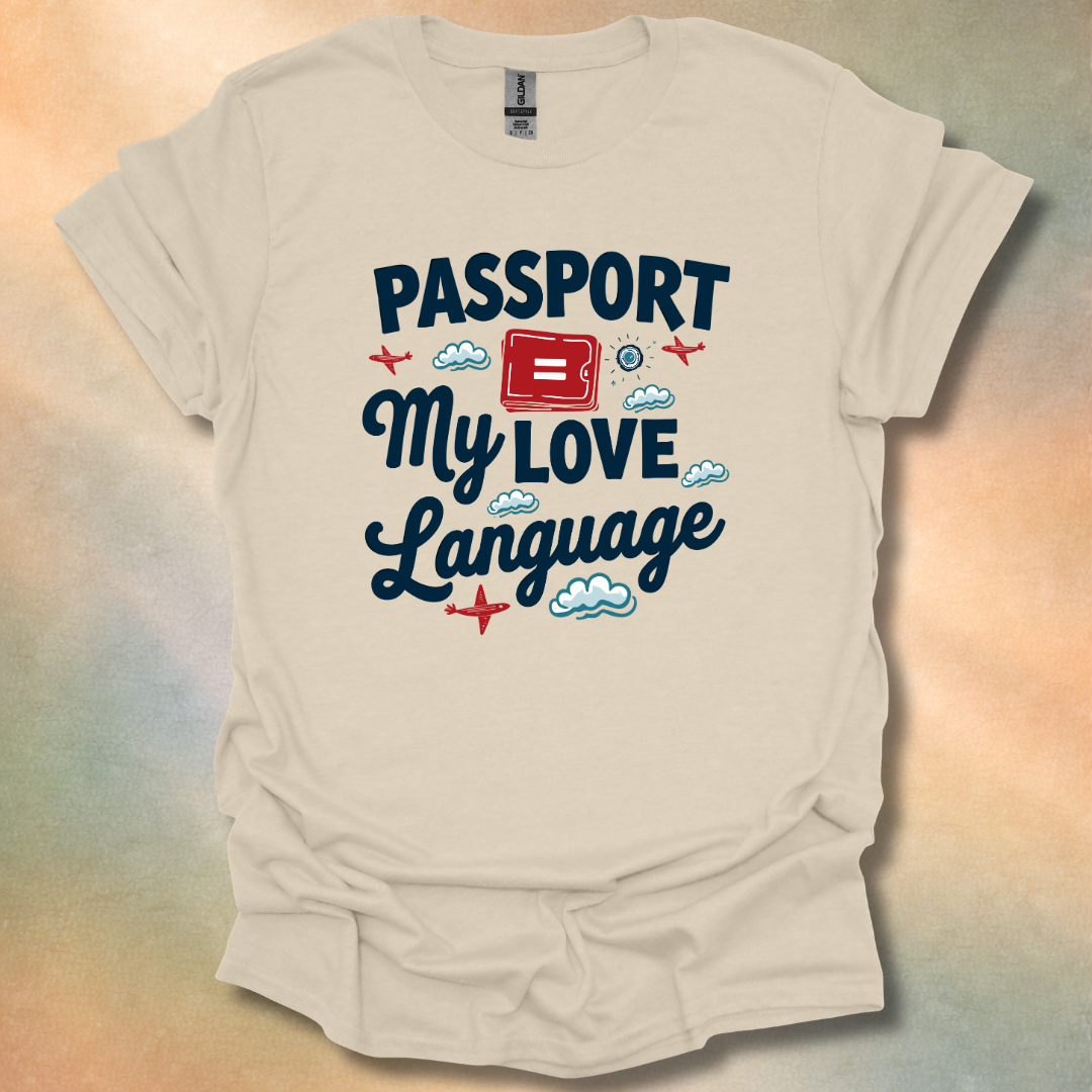 Funny Passport Equals My Love Language T-Shirt