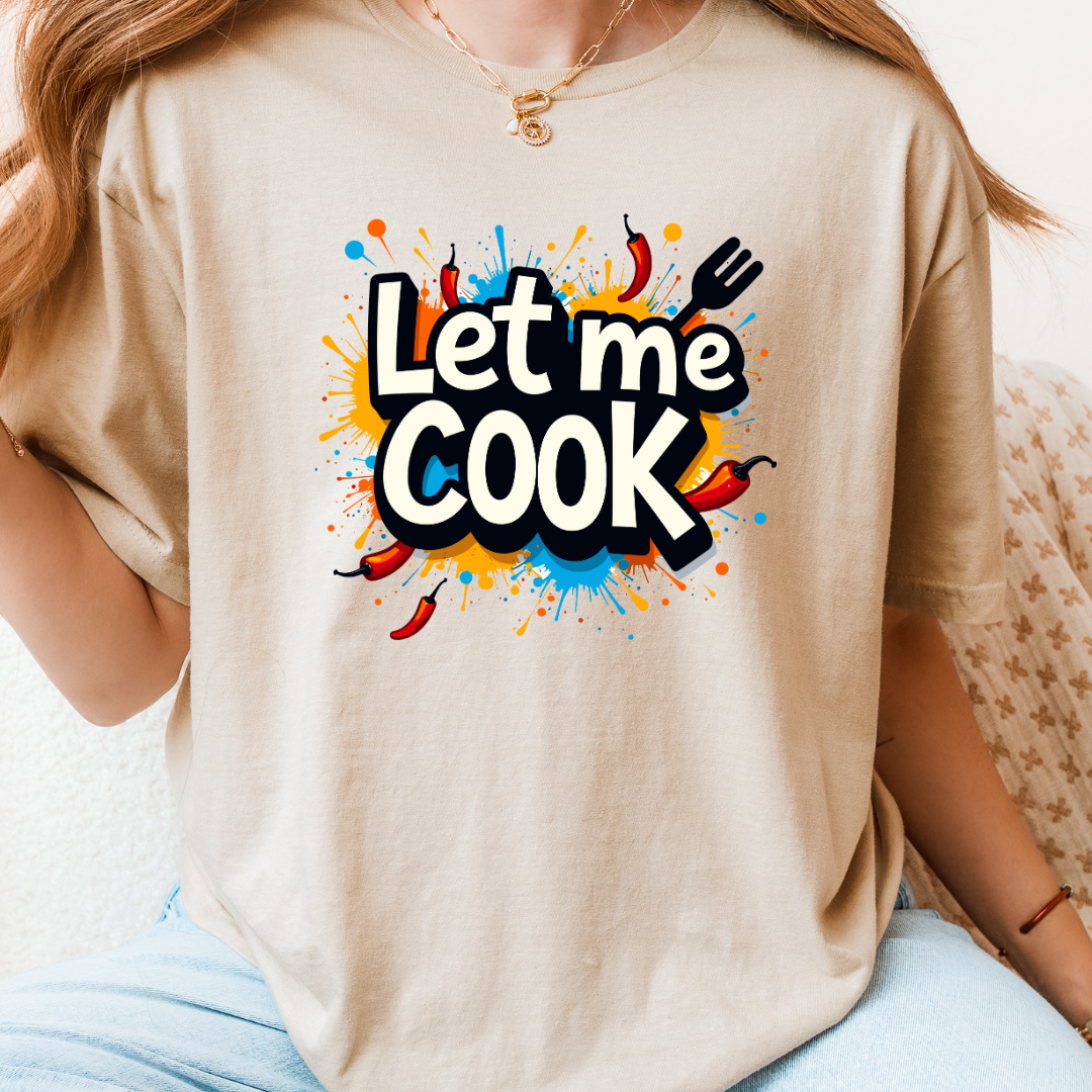 Let Me Cook T-Shirt