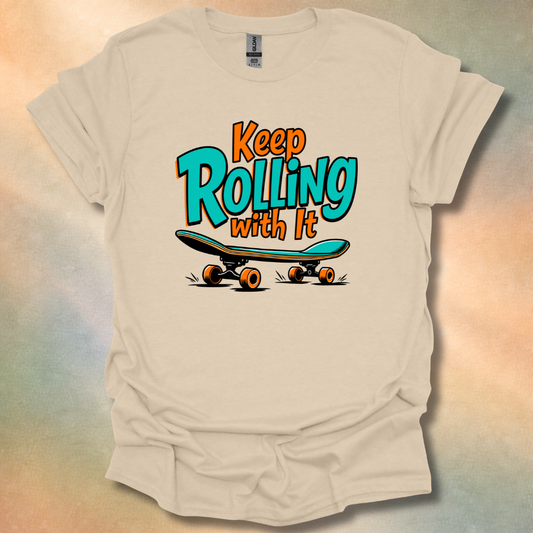 Keep Rolling With It T-Shirt