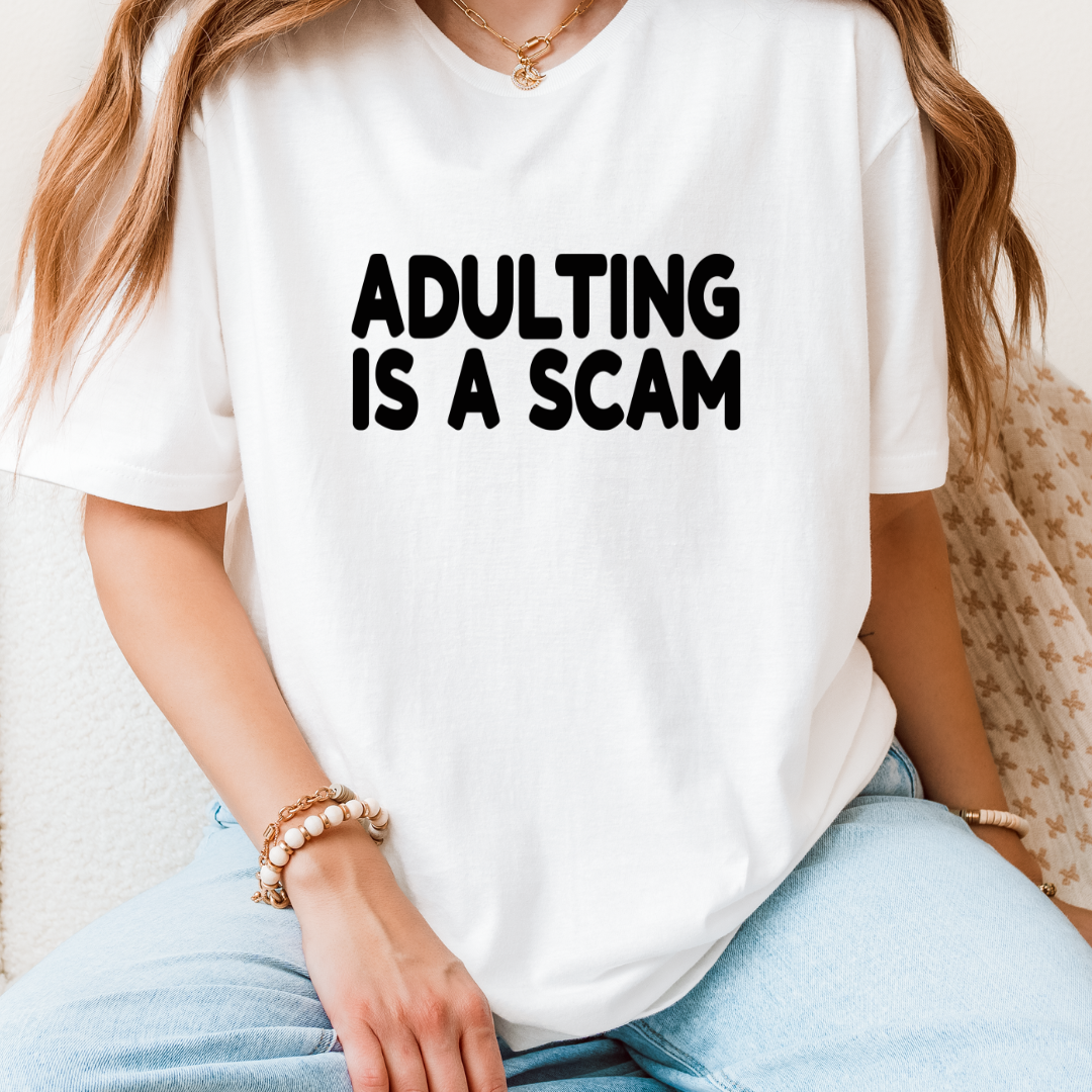 Adulting Is A Scam T-Shirt