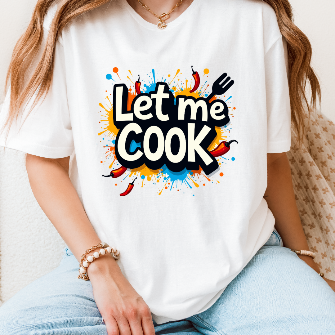 Let Me Cook T-Shirt
