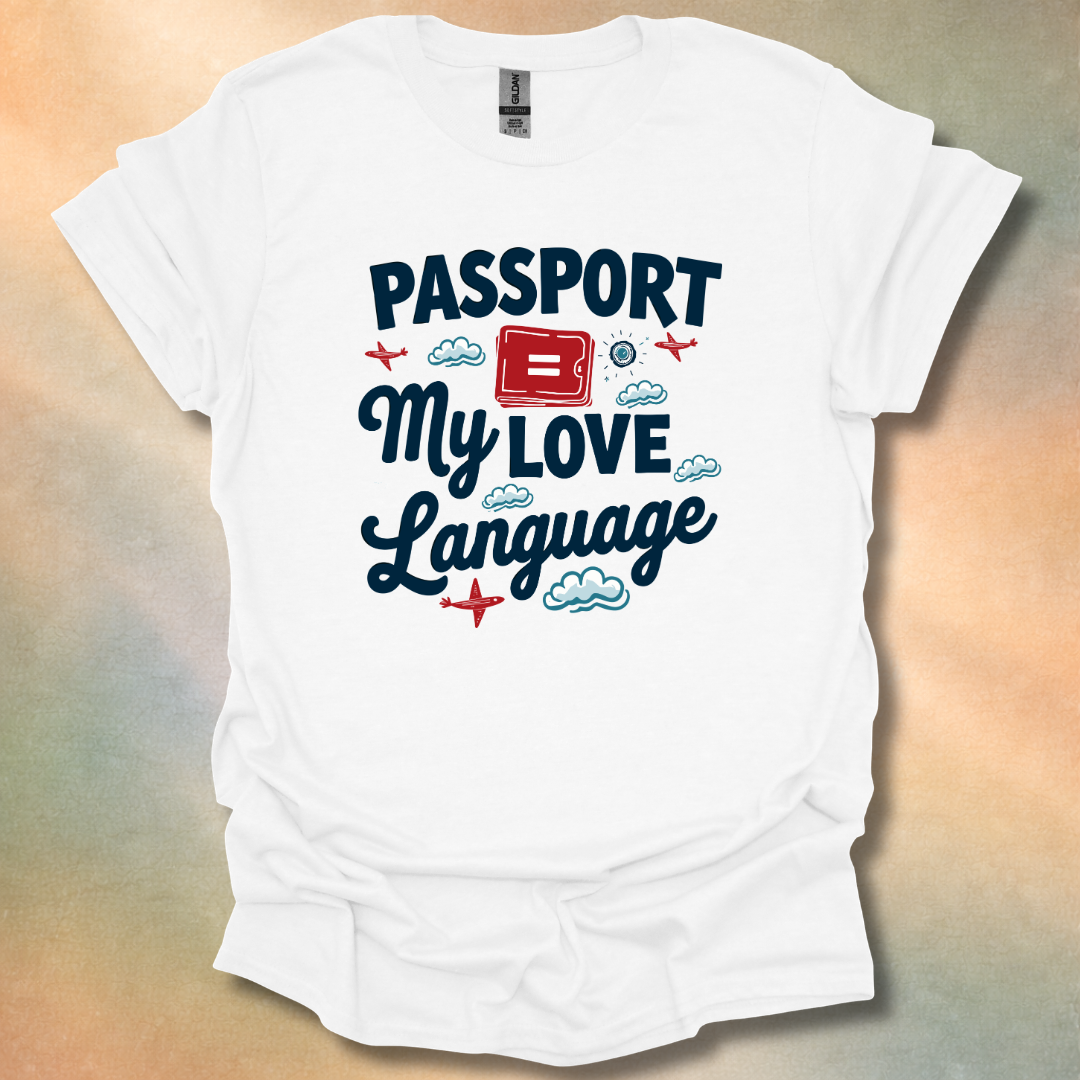 Funny Passport Equals My Love Language T-Shirt