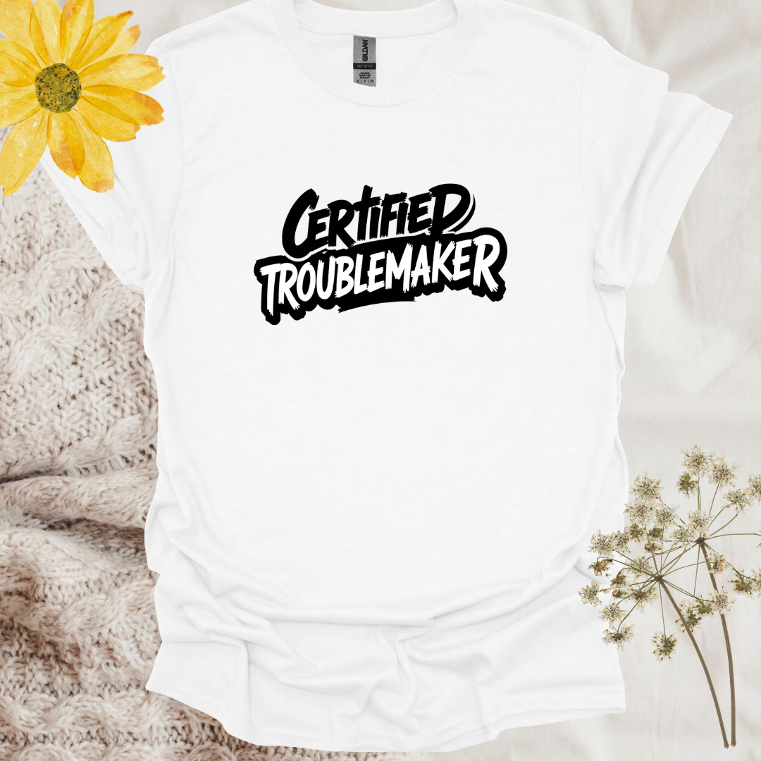 Hilarious Funny Certified Troublemaker T-Shirt